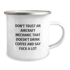 Funny Aircraft Mechanic Gifts for Men - 'Don't Trust An Aircraft Mechanic That Doesn't Drink Coffee', Unique Camping Mug, Christmas Unique Gifts from Friends