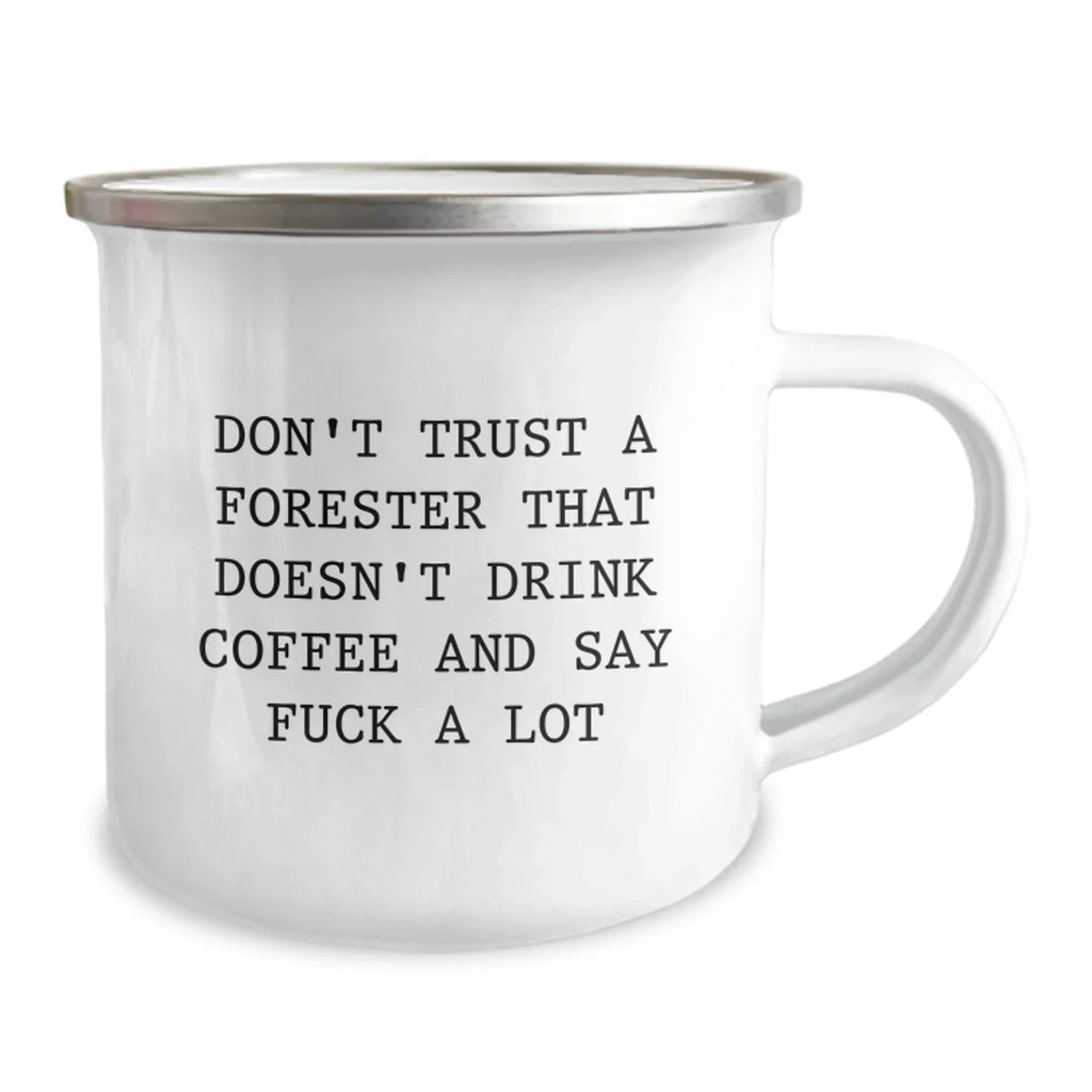 Funny Forester Gifts, Christmas Unique Gifts from Friends to Forester, Camping Mug, Perfect for Coffee Lovers, Don't Trust A Forester That Doesn't Drink Coffee