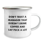 Funny Gifts from Friends to Men Manager Christmas Unique Presents - 'Don't Trust A Manager That Doesn't Drink Coffee And Say F--k A Lot' Stainless Steel Camping Mug
