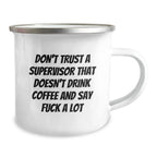 Funny Supervisor Gifts for Men - 'Don't Trust A Supervisor That Doesn't Drink Coffee And Say F--k A Lot' Christmas Unique Gifts from Boss to Team Member, Camping Mug