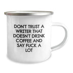 Funny Writer Gifts for Men, Unique Christmas Unique Gifts from Friends, Funny Camping Mug for Writer, Inspirational Mug Don't Trust A Writer That Doesn't Drink Coffee And Say F--k A Lot