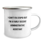Funny Administrative Assistant Gifts for Men - Camping Mug - I Can't Fix Stupid But I'm A Fairly Decent - Gifts from Family to Administrative Assistant Friends - Image 2