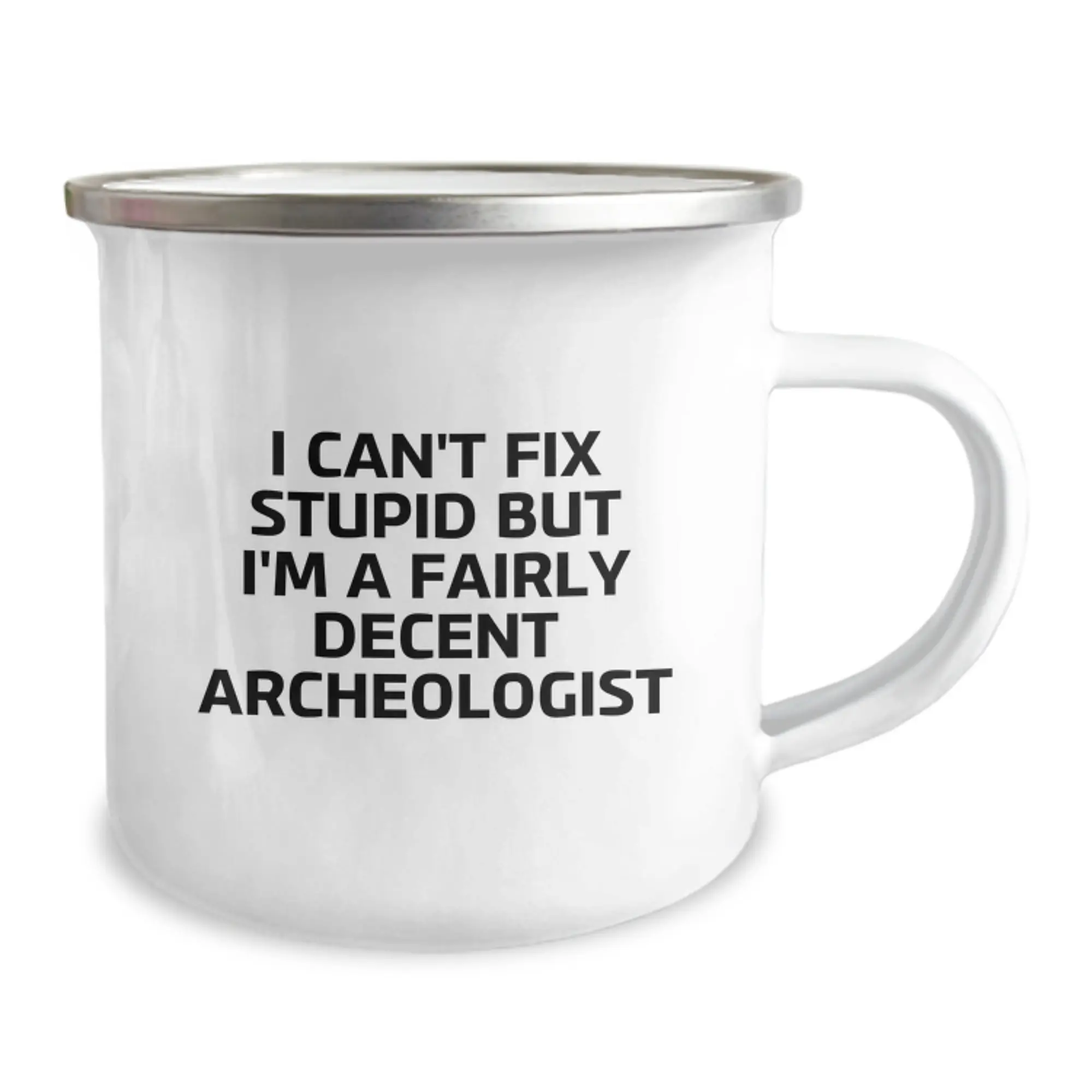 Funny Archeologist Gifts for Him Graduation Unique Camping Mug I 'I Can't Fix Stupid But I'm A Fairly Decent Archeologist' Quote - Image 2
