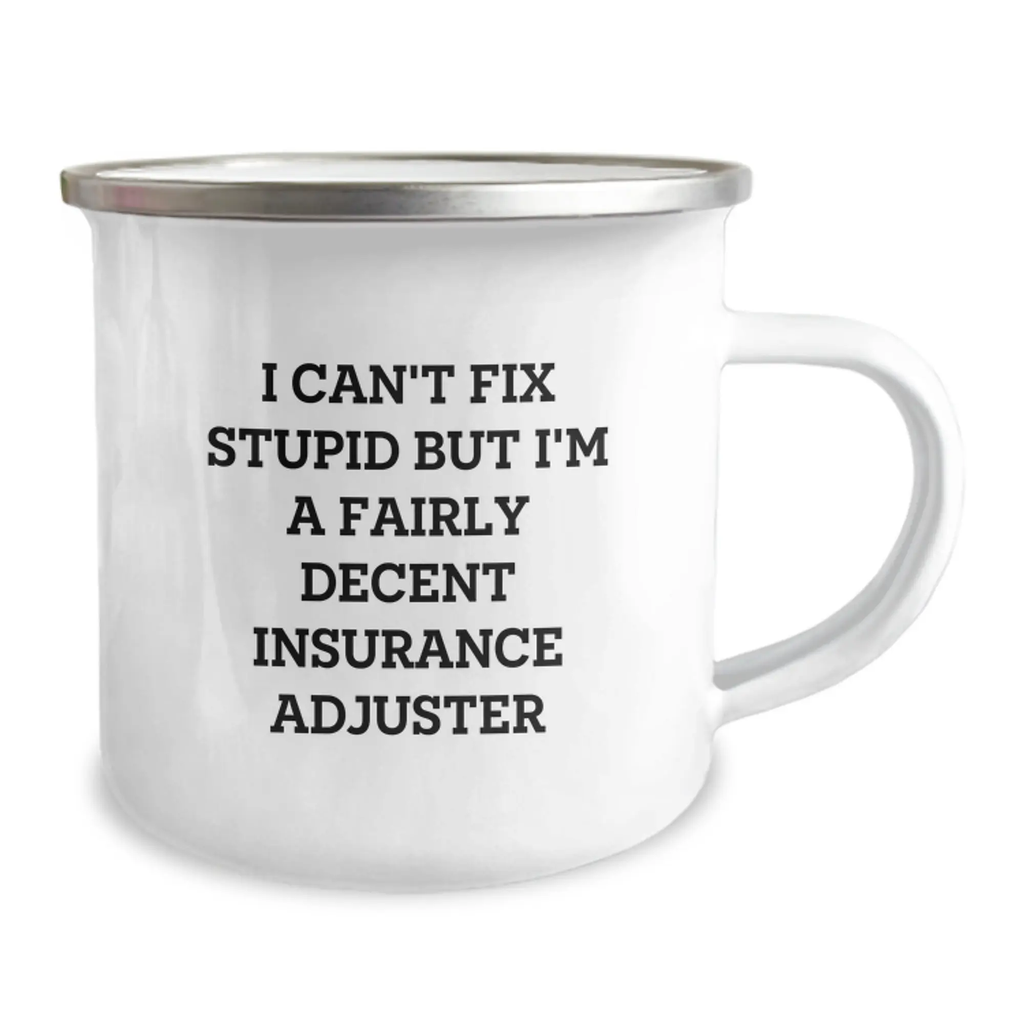 Funny Insurance Adjuster Gifts from Friends for Birthday Unique Camping Mug - I Can't Fix Stupid But I'm A Fairly Decent Insurance Adjuster - Image 2