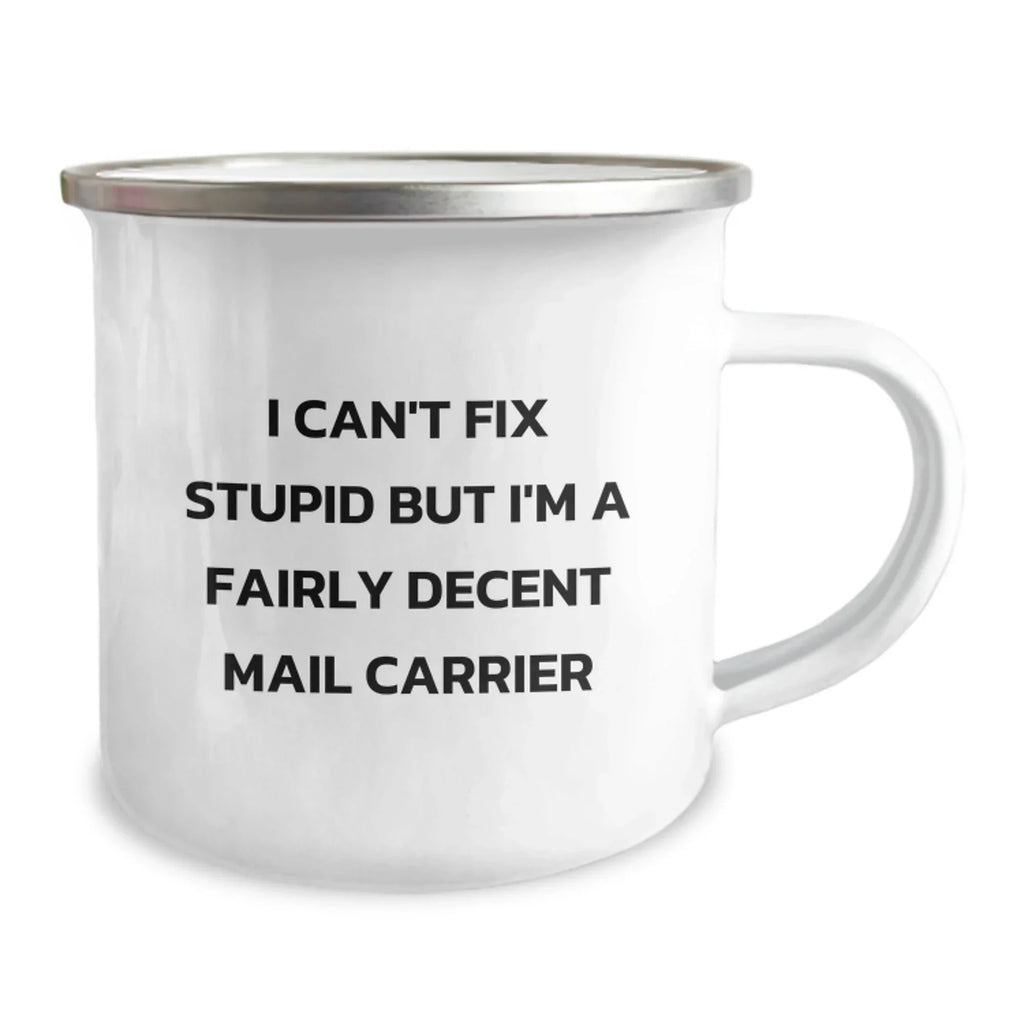 Funny Mail Carrier Christmas Unique Gifts for Friends from Coworkers, I Can't Fix Stupid But I'm A Fairly Decent Mail Carrier, Stainless Steel Camping Mug