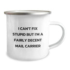 Funny Mail Carrier Christmas Unique Gifts for Friends from Coworkers, I Can't Fix Stupid But I'm A Fairly Decent Mail Carrier, Stainless Steel Camping Mug