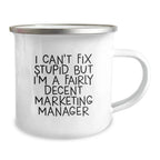 Funny Marketing Manager Gifts from Friends for Men with I Can't Fix Stupid But I'm A Fairly Decent Marketing Manager Camping Mug, Christmas Unique Gifts