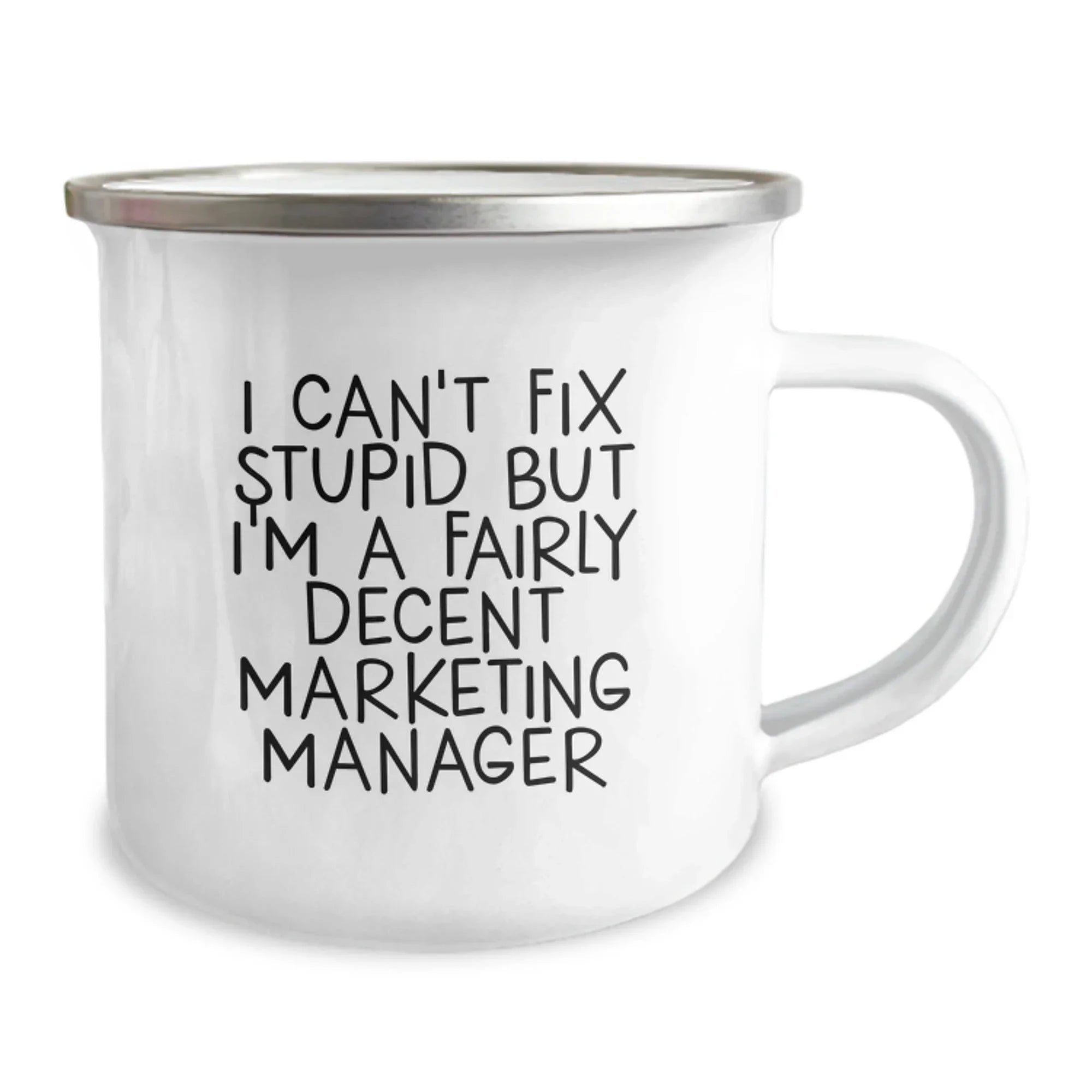 Funny Marketing Manager Gifts from Friends for Men with I Can't Fix Stupid But I'm A Fairly Decent Marketing Manager Camping Mug, Christmas Unique Gifts