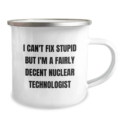 Funny Nuclear Technologist Gifts for Men - I Can't Fix Stupid But I'm A Fairly Decent Nuclear Technologist Christmas Unique Mugs for Friends or Coworkers - Image 2