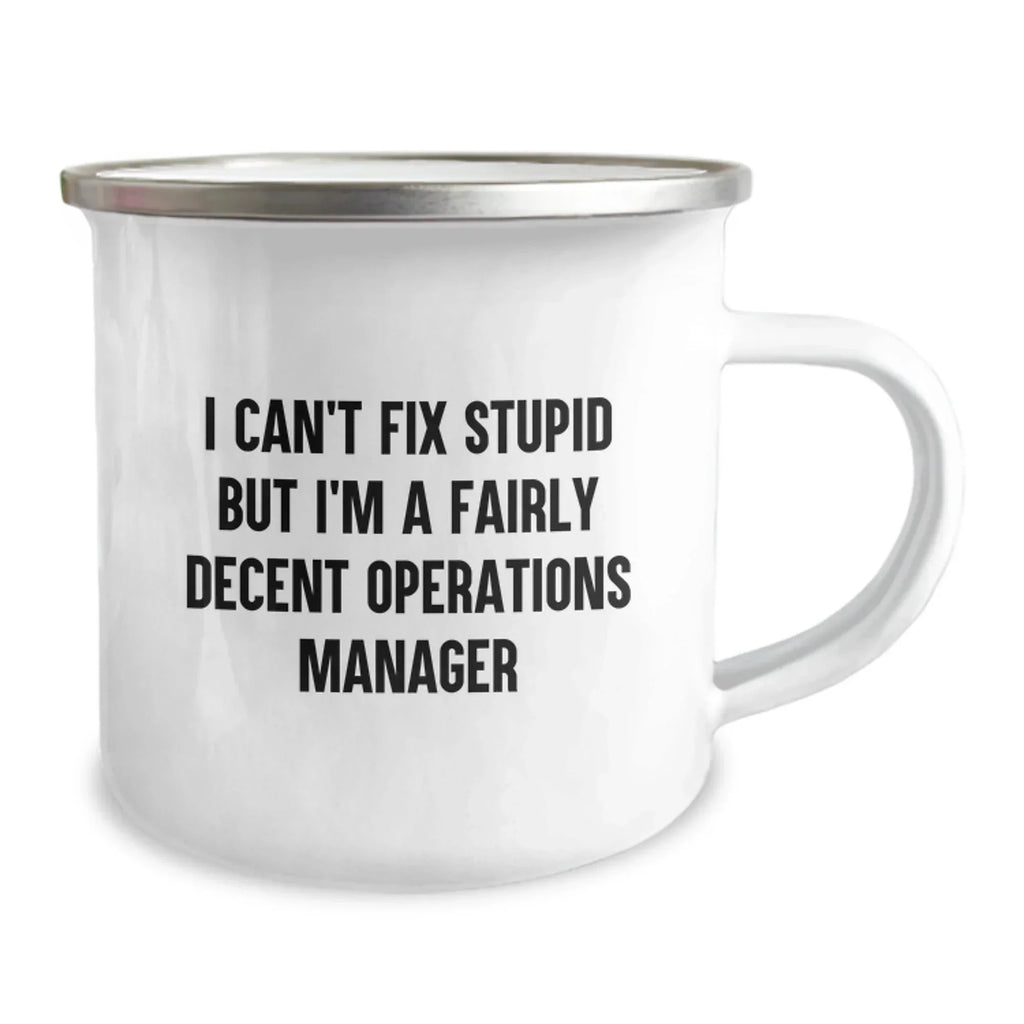 Funny Operations Manager Gifts for Men Valentine's Unique Camping Mugs from Coworkers - 'I Can't Fix Stupid But I'm A Fairly Decent Operations Manager'