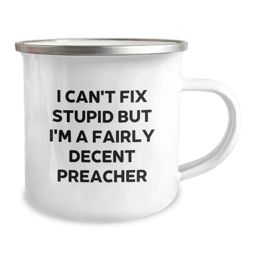 Funny Preacher Gifts from Friends for Preacher - I Can't Fix Stupid Mug, Christmas Unique Gifts for Preacher, Camping Mug