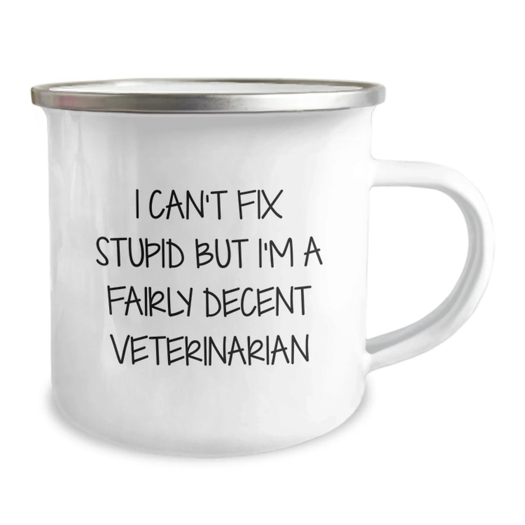 Funny Veterinarian Gifts from Men to Men - I Can't Fix Stupid but I'm A Fairly Decent Veterinarian Christmas Unique Mugs