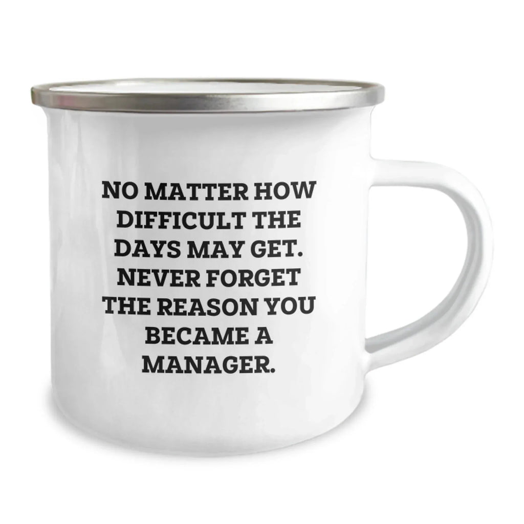 Manager's Motivation Camping Mug Gifts from Friends, Unique Valentine's Gifts for Manager, Funny Quote