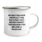 Funny Musician Gifts for Men, Unique Camping Mug for Christmas, Inspirational Quote: 'Never Forget The Reason You Became A Musician.'