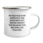 Funny PE Teacher Camping Mug, Gifts from Friends to PE Teacher, Valentine's Unique Gifts for PE Teacher Men and Women