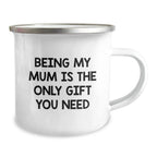 Funny Mum Camping Mug - Gifts from Family, For Mum, Being My Mum Is The Only Gift You Need, Perfect Christmas Unique Gifts