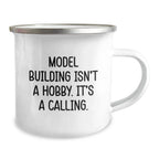 Funny Model Building Gifts for Men from Friends, 'Model Building Isn't A Hobby. It's A Calling.' Enamel Camping Mug for Graduation