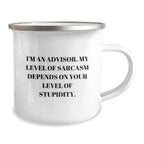 Funny Advisor Camping Mug Gifts from Men to Friends, Advisor Unique Christmas Unique Gifts for Men Women, I'm An Advisor. My Level Of Sarcasm Depends On Your Level Of Stupidity.