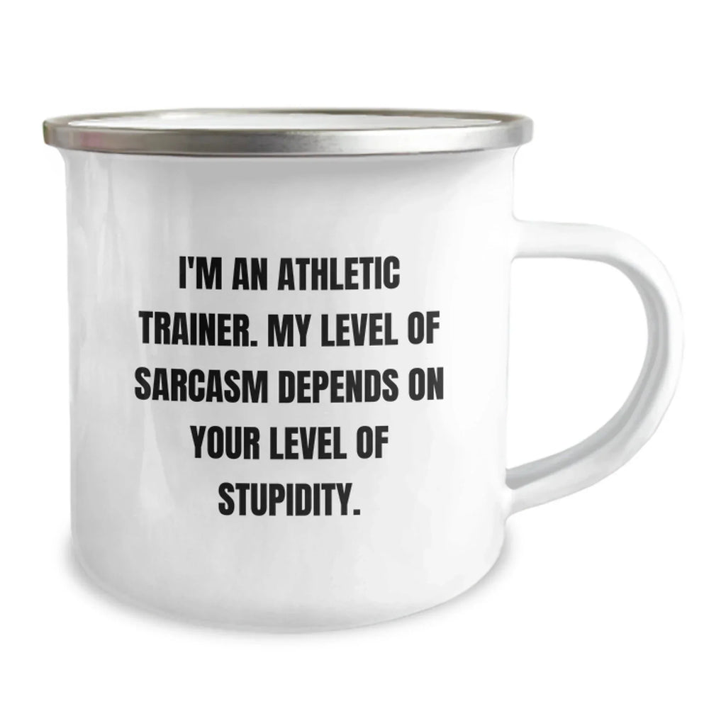 Funny Gifts from Athletic Trainers, Christmas Unique Gifts for Men, Women, Friends, Coworkers, Family - I'm An Athletic Trainer. My Level Of Sarcasm Depends On Your Level Of Stupidity. Camping Mug