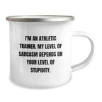 Funny Gifts from Athletic Trainers, Christmas Unique Gifts for Men, Women, Friends, Coworkers, Family - I'm An Athletic Trainer. My Level Of Sarcasm Depends On Your Level Of Stupidity. Camping Mug