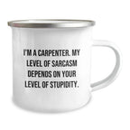 Funny Gifts from Friends for Carpenter, Christmas Unique Gifts, Insulting Sarcasm Level Camping Mug