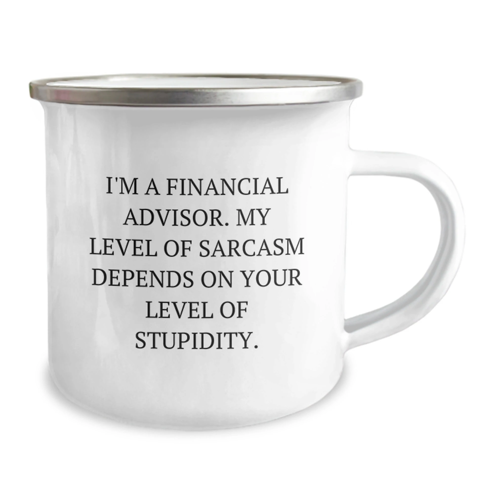 Funny Financial Advisor Gifts for Men, Unique Camping Mug with 'I'm A Financial Advisor. My Level Of Sarcasm Depends On Your Level Of Stupidity.' Quote, Gifts from Friends, Christmas Unique Gifts