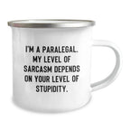 Funny Paralegal Christmas Unique Gifts for Paralegal - I'm A Paralegal, Sarcasm Depends on Stupidity, Camping Mug for Women from Friends, Family, Coworkers