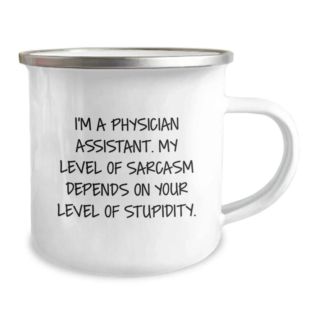 Funny Physician Assistant Gifts for Men, Women, Friends, Coworkers - I'm A Physician Assistant, Sarcasm Depends On Stupidity, Christmas Unique Mug
