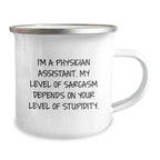 Funny Physician Assistant Gifts for Men, Women, Friends, Coworkers - I'm A Physician Assistant, Sarcasm Depends On Stupidity, Christmas Unique Mug