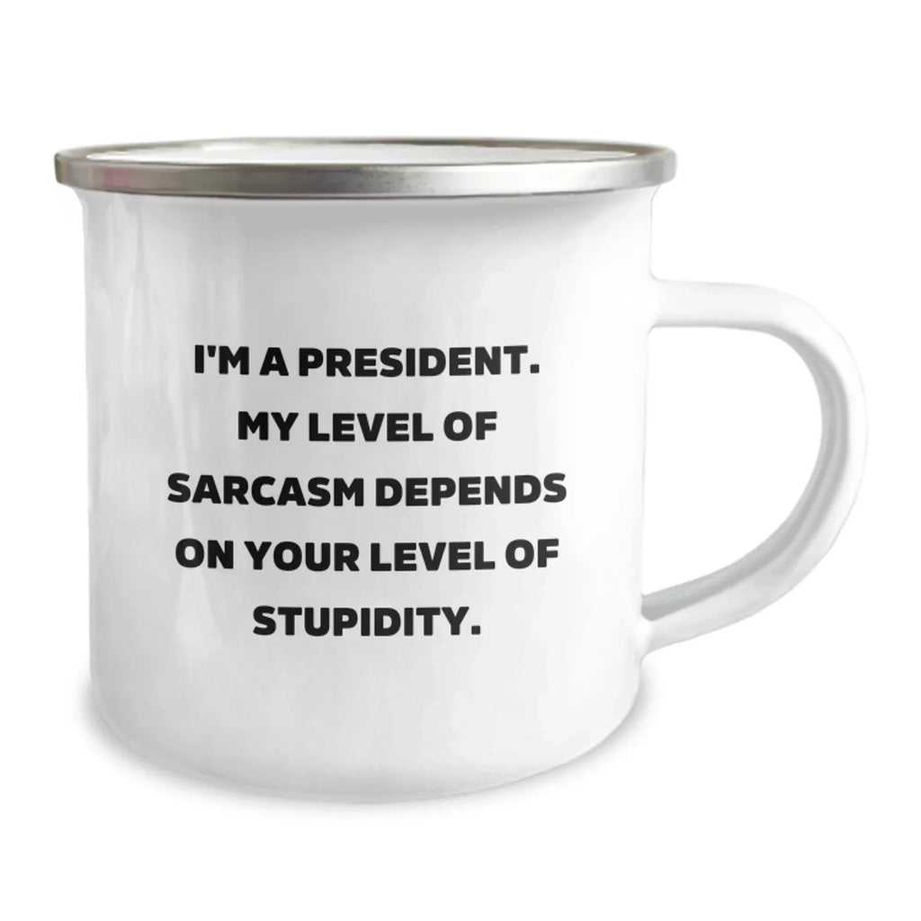 Funny President Gifts for Men, President Camping Mug with Sarcasm Quote, Gifts from Friends, Unique Christmas Unique Gifts