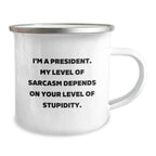 Funny President Gifts for Men, President Camping Mug with Sarcasm Quote, Gifts from Friends, Unique Christmas Unique Gifts