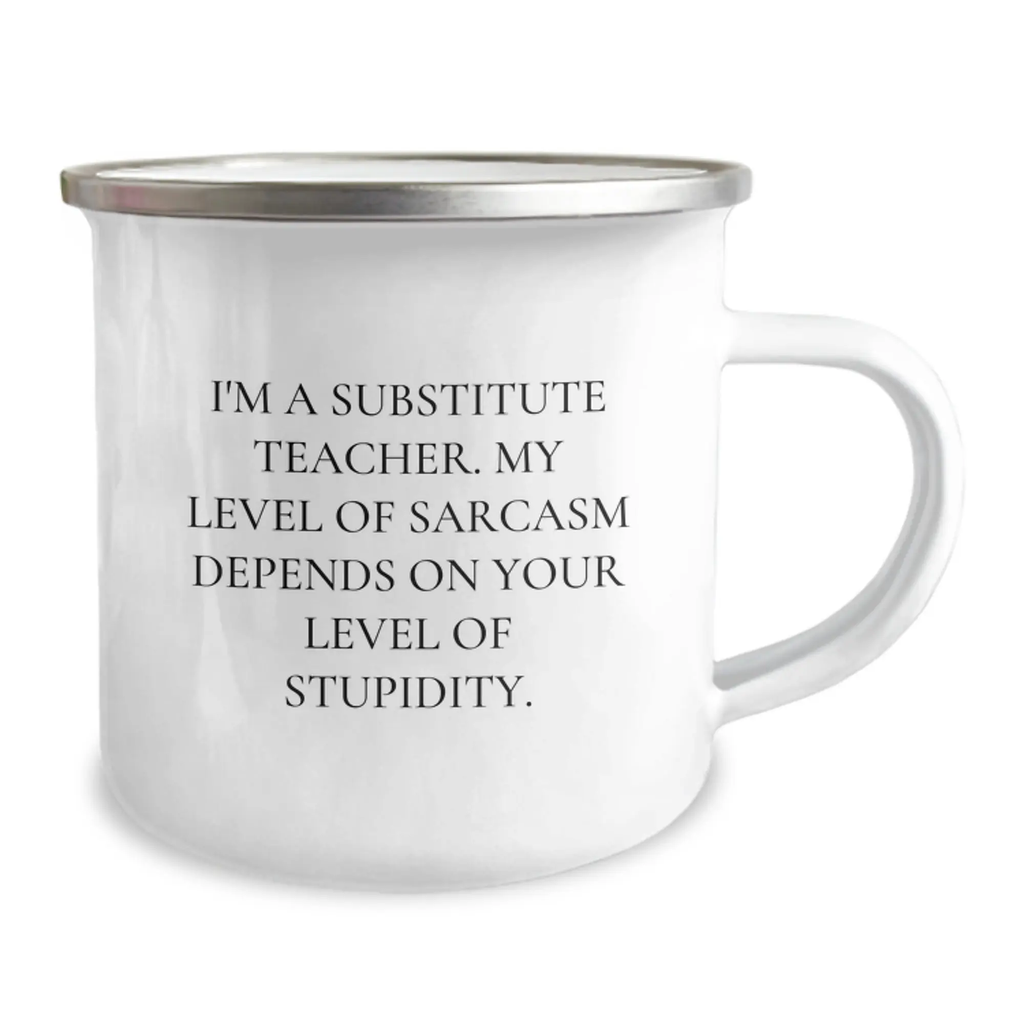 Funny Substitute Teacher Gifts for Graduation Unique Gifts from Friends, Family, Coworkers, or Men - 'I'm A Substitute Teacher. My Level Of Sarcasm Depends On Your Level Of Stupidity.' Camping Mug - Image 2