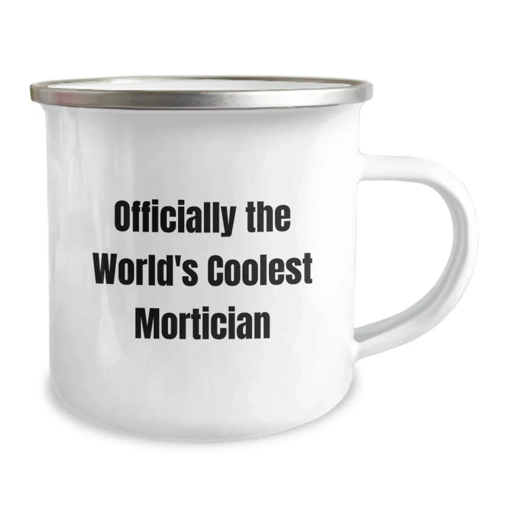 Funny Gifts from Friends, Officially The World's Coolest Mortician Camping Mug, Unique Christmas Unique Gifts for Mortician