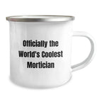 Funny Gifts from Friends, Officially The World's Coolest Mortician Camping Mug, Unique Christmas Unique Gifts for Mortician