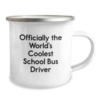 Funny School Bus Driver Gifts from Friends to Celebrate Graduation with Officially The World's Coolest School Bus Driver Camping Mug