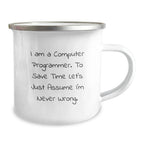 Funny Computer Programmer Gifts from Men to Friends for Christmas Unique Presents - 'I'm Never Wrong' Camping Mug