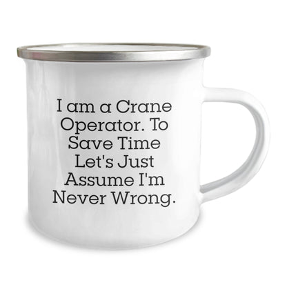 Funny Gifts from Family Members to Crane Operator Friends - I Am A Crane Operator, To Save Time Let's Just Assume I'm Never Wrong. Christmas Unique Mugs for Men Women Coworkers Family - Image 2