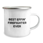Funny Firefighter Christmas Unique Gifts for Men - Best 'Effin' Firefighter Ever Stainless Steel Camping Mug, Gifts from Friends and Family