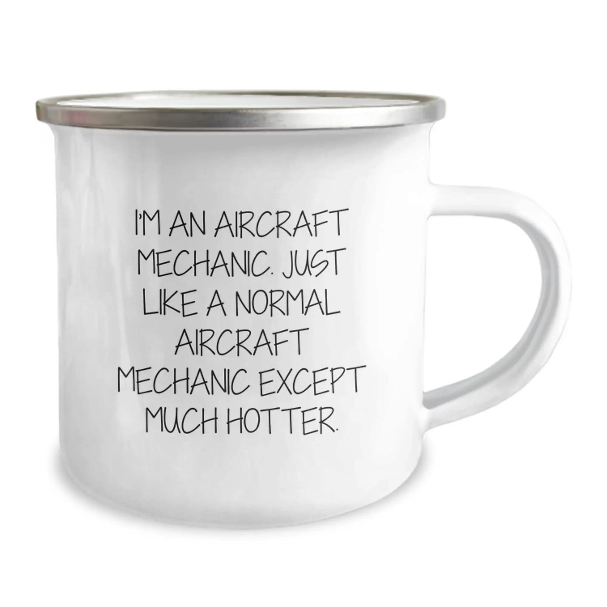 Funny Aircraft Mechanic Gifts, Unique Graduation Unique Gifts for Friends, Family, Coworkers - Camping Mug 'I'm an Aircraft Mechanic. Just Like A Normal Aircraft Mechanic Except Much Hotter.' - Image 2