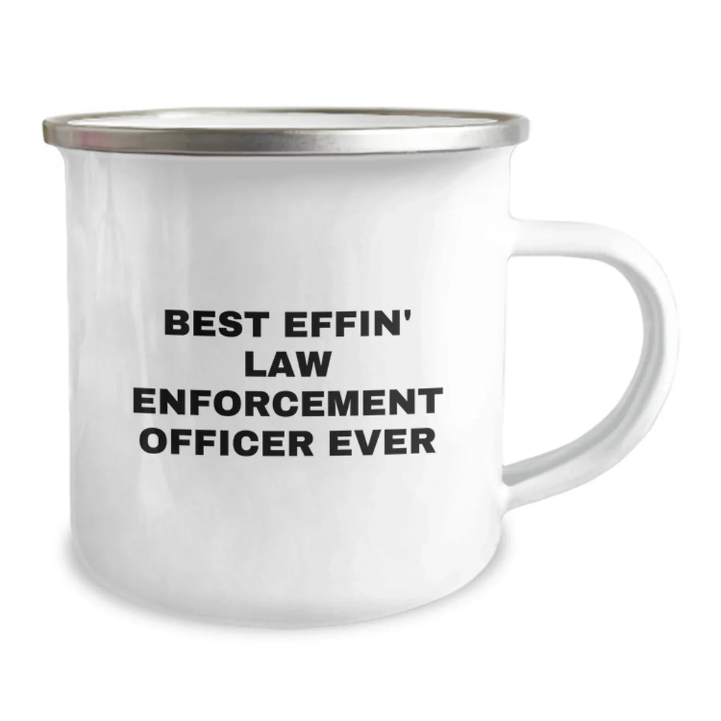 Funny Gifts from Friends for Law Enforcement Officer Camping Mug - Best Effin' Ever Law Enforcement Officer