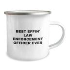 Funny Gifts from Friends for Law Enforcement Officer Camping Mug - Best Effin' Ever Law Enforcement Officer