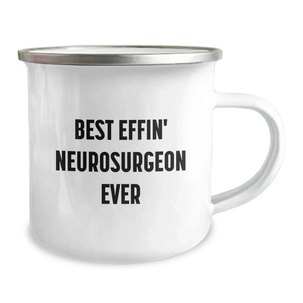 Funny Neurosurgeon Gifts from Friends for Best Effin' Neurosurgeon Ever Camping Mug - Christmas Unique Presents for Men