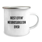 Funny Neurosurgeon Gifts from Friends for Best Effin' Neurosurgeon Ever Camping Mug - Christmas Unique Presents for Men