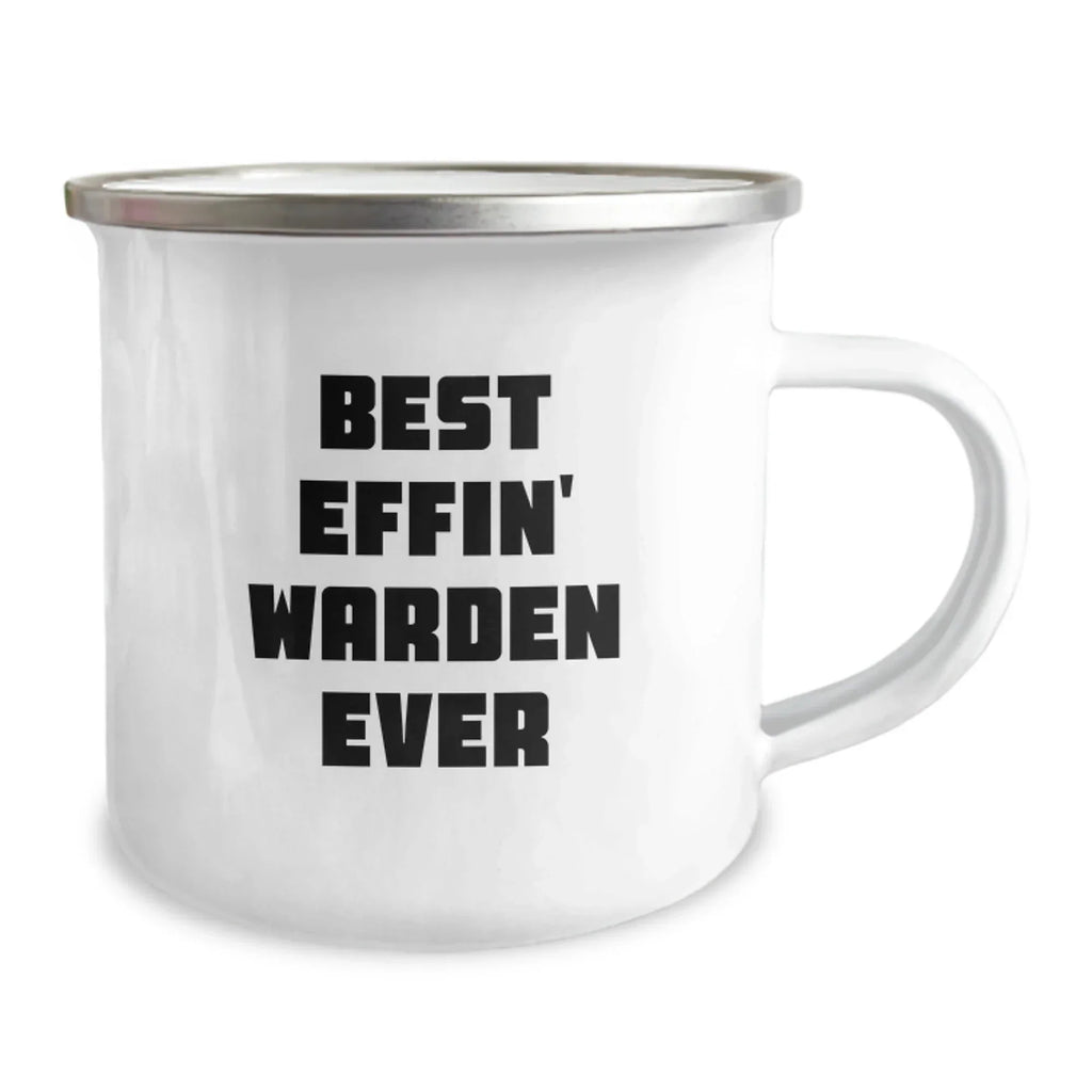 Warden Camping Mug - Best Effin' Warden Ever Funny Quote, Christmas Unique Gifts for Warden, Men, Women, Friends, Coworkers, Family