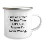 Funny Farmer Gifts, Camping Mug for Grads, 'I Am A Farmer. To Save Time Let's Just Assume I'm Never Wrong.' Enamel Mug, Gifts from Family, for Farmer Friends