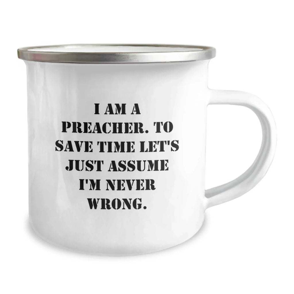 Funny Preacher Gifts for Men - 'I Am A Preacher. To Save Time Let's Just Assume I'm Never Wrong.' Preacher Christmas Unique Gifts from Friends