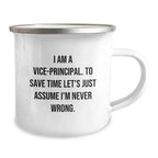 Funny Vice-principal Gifts for Men, Vice-principal Camping Mug, Christmas Unique Gifts from Friends to Vice-principal, 'I Am A Vice-principal. To Save Time Let's Just Assume I'm Never Wrong.'