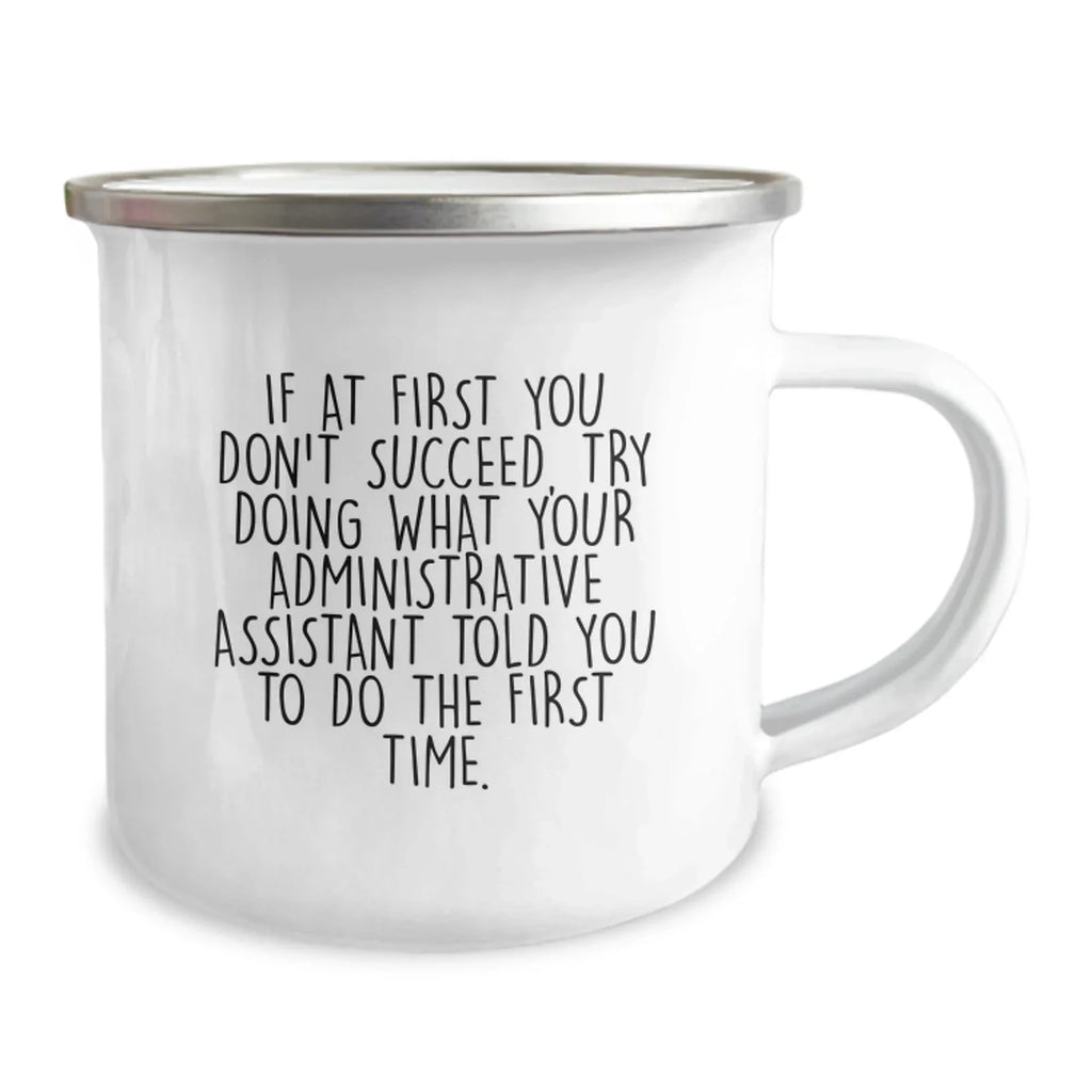 Funny Gifts from Coworkers for Administrative Assistants, Inspirational Quote Camping Mug, Unique Graduation Gifts for Her or Him, Gifts from Men or Women