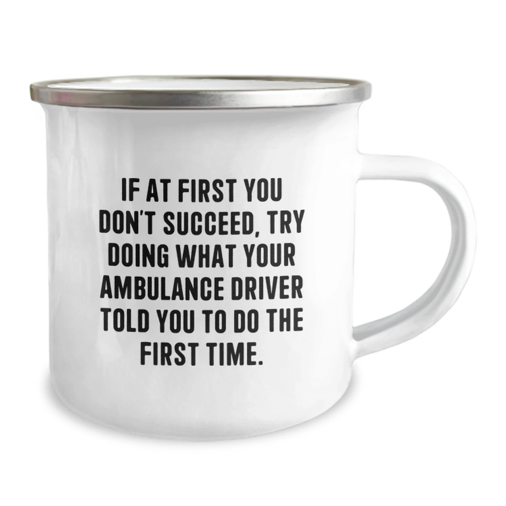 Funny Ambulance Driver Christmas Unique Gifts from Men to Ambulance Drivers, Unique Camping Mug with Inspirational Quote