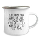 Funny Artist Gifts from Friends for Men Camping Mug, Christmas Unique Presents, If Your Artist Told You To Do It - Artist Quote Mug